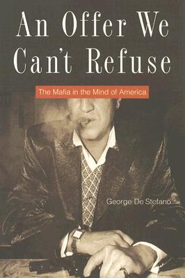 An Offer We Can't Refuse: The Mafia in the Mind of America