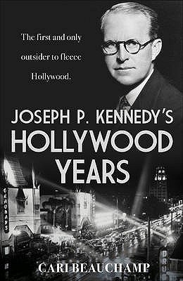 J P KENNEDY'S HOLLYWOOD YEARS