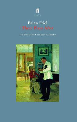 Three Plays After: The Yalta Game, The Bear, Afterplay (Faber Plays)