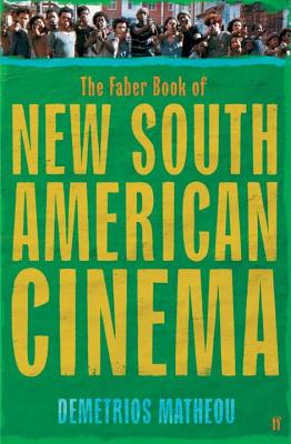 The Faber Book of New South American Cinema