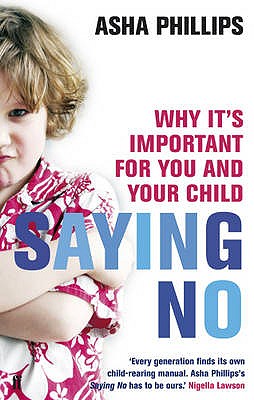 Saying No Why It's Important for You & Your Child by Asha Phillips