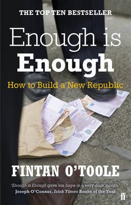Enough is Enough: How to Build a New Republic [Paperback] O'Toole, Fintan
