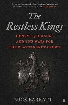 The Restless Kings: Henry II, His Sons and the Wars for the Plantagenet Crown