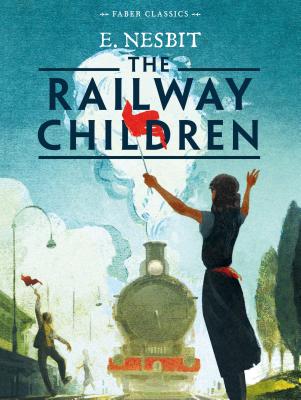The Railway Children (Faber Children's Classics)