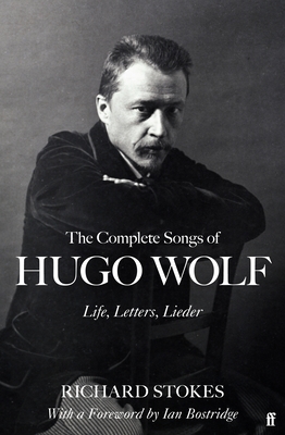 COMPLETE SONGS OF HUGO WOLF, THE LIFE, LETTERS, LIEDER
