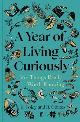 Year of Living Curiously: 365 Things Really Worth Knowing