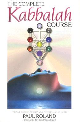 The Complete Kabbalah Course: Practical Exercises to Reach Your Inner and Upper Worlds