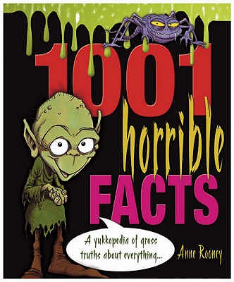 1001 Horrible Facts: A Yukkopedia of Gross Truths About Everything.