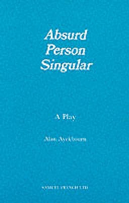 Absurd Person Singular - A Play