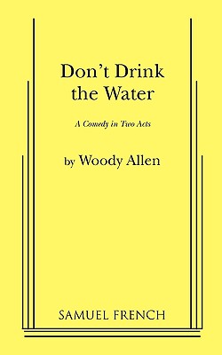 DON'T DRINK THE WATER: A COMEDY IN TWO ACTS
