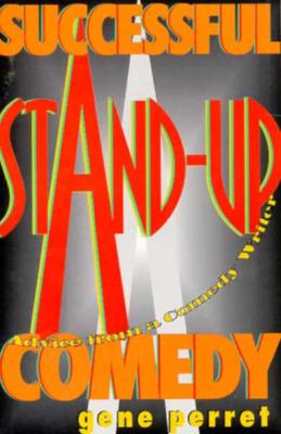 Successful Stand-Up Comedy: Advice from a Comedy Writer
