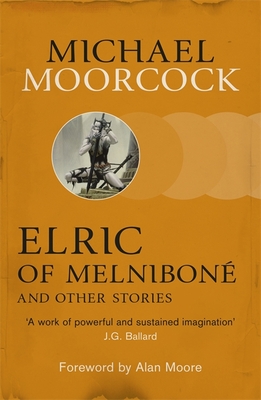 Elric of Melnibon and Other Stories (Moorcocks Multiverse)