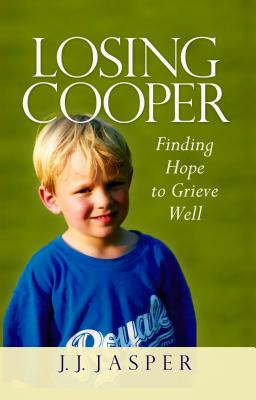 Image for Losing Cooper: Finding Hope to Grieve Well Losing Cooper: Finding Hope to Grieve Well