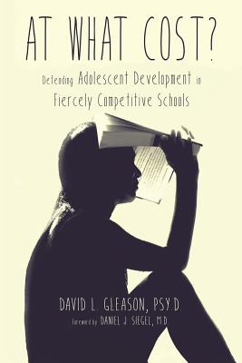 At What Cost: Defending Adolescent Development in Fiercely Competitive Schools