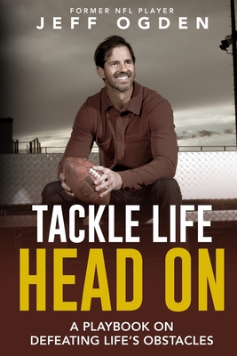 Tackle Life Head On: A Playbook on Defeating Lifes Obstacles