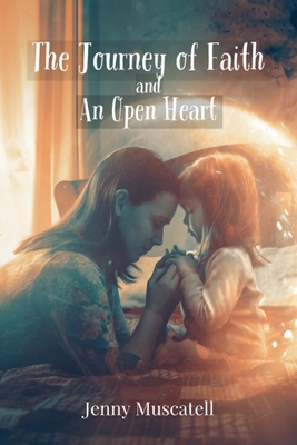 Image for The Journey of Faith and an Open Heart The Journey of Faith and an Open Heart