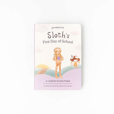 Slumberkins Sloth's First Day of School: A Lesson In Routines Promotes Routines, Self-Care & Healthy Boundaries Social Emotional Tools for Ages 0+