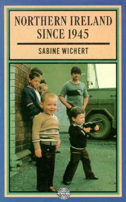 Northern Ireland Since 1945 (The Postwar World)