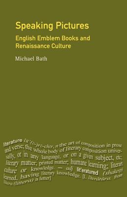 Speaking Pictures: English Emblem Books and Renaissance Culture