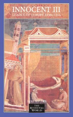 Image for Innocent III: Leader of Europe, 1198-1216 Innocent III: Leader of Europe, 1198-1216