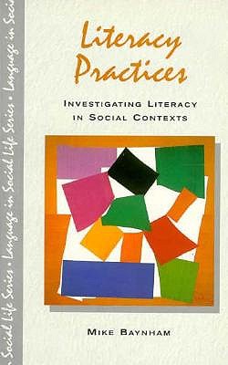 Literacy Practices: Investigating Literacy in Social Contexts (Language in Social Life)