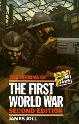 The Origins of the First World War (Origins of Modern Wars)