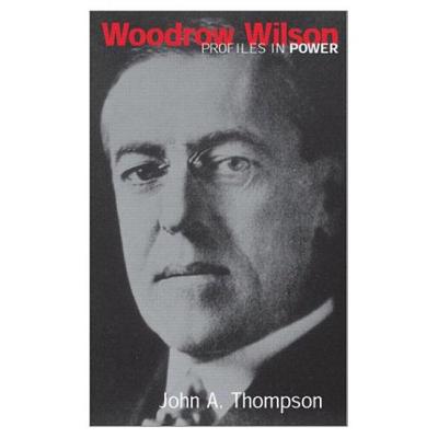 Woodrow Wilson (Profiles in Power)