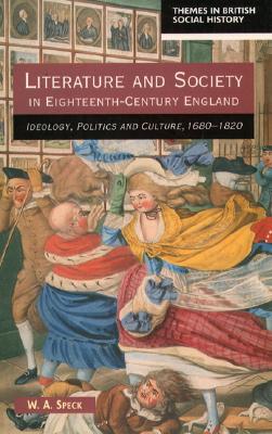 Literature and Society in Eighteenth-Century England: Ideology, Politics and Culture, 1680-1820 (Themes In British Social History)