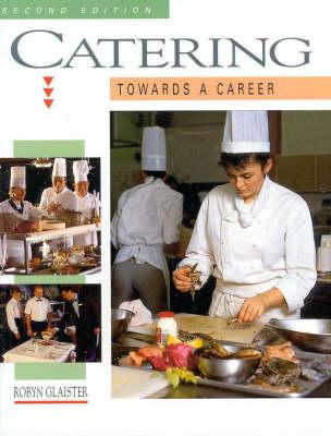 Catering: towards a Career by Robyn Glaister
