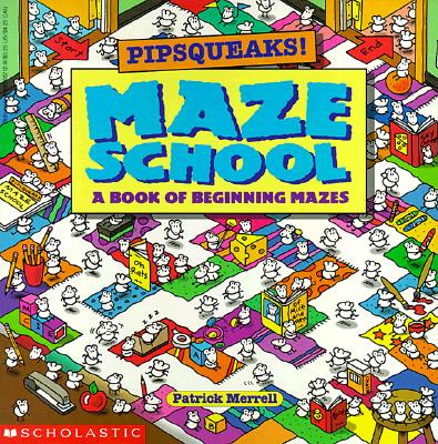 Image for Pipsqueaks! Maze School: A Book of Beginning Mazes