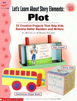 Let's Learn About Story Elements: Plot (Grades 2-5) O'Brien-Palmer, Michelle