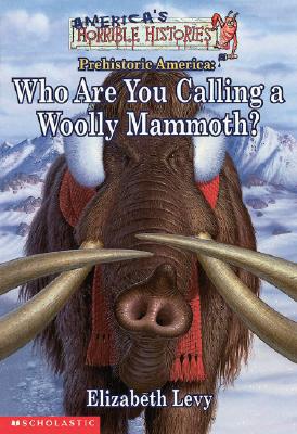 Who Are You Calling A Woolly Mammoth (America's Funny But True History)