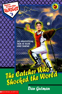 The Catcher Who Shocked the World (Tales from the Sandlot)