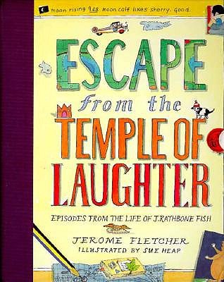 Escape from the Temple of Laughter: Episodes from the Life of J. Rathbone Fish