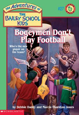 Bailey School Kids #27: Bogeymen Don't Play Football: Bogeymen Don't Play Football