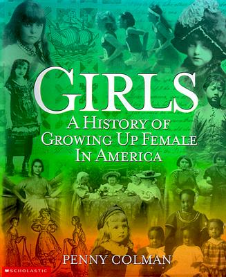 Image for Girls: A History of Growing Up Female in America