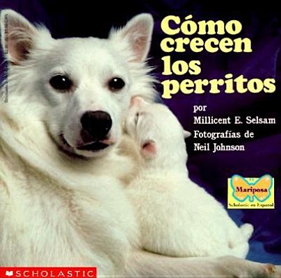 How Puppies Grow (Como Crecen Los P Erritos) How Puppies Grow