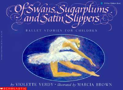 Of Swans, Sugarplums and Satin Slippers: Ballet Stories for Children (Blue Ribbon Book)