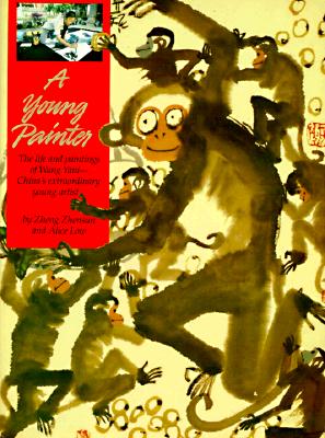 Image for A Young Painter: The Life and Paintings of Wang Yani-- China's Extraordinary Young Artist
