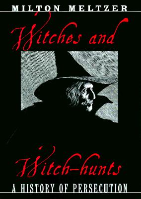 Witches and Witch-Hunts: A History of Persecution