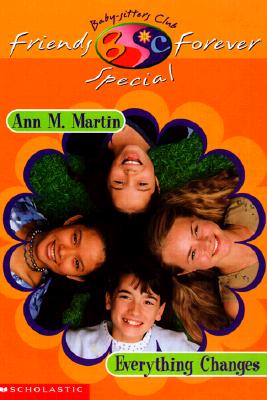 Everything Changes (Baby-Sitters Club Friends Forever Super Special, 1)