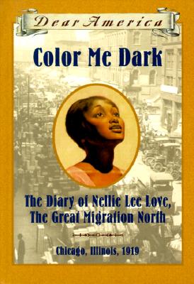 Image for Color Me Dark: The Diary of Nellie Lee Love, the Great Migration North (Dear America)