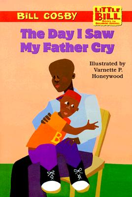 The Day I Saw My Father Cry (LITTLE BILL BOOKS FOR BEGINNING READERS)