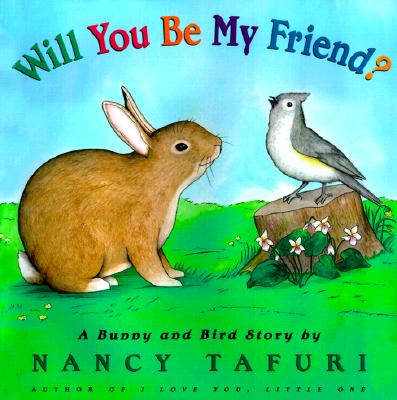Will You Be My Friend A Bunny and Bird Story