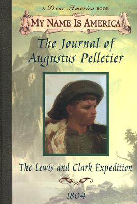 Image for The Journal of Augustus Pelletier: The Lewis and Clark Expedition, 1804 (My Name is America)