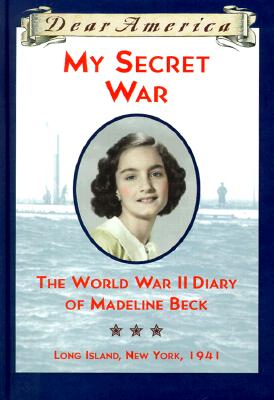 Image for My Secret War: The World War II Diary of Madeline Beck, Long Island, New York 1941 (Dear America Series)