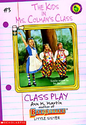 Class Play (Kids in Ms. Colman's Class) Martin, Ann M. and Tang, Charles
