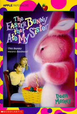 The Easter Bunny That Ate My Sister; The Easter Bunny That Ate My Sister