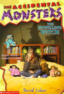 The Unwilling Witch (The Accidental Monsters, No 2)