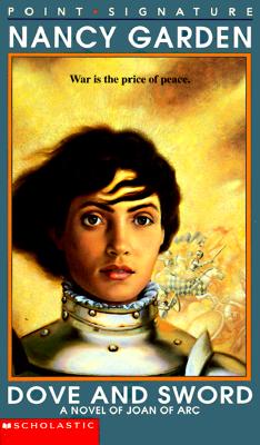 Dove and Sword: A Novel of Joan of Arc (Point Signature)